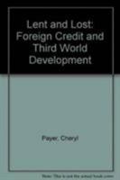 Lent and Lost: Foreign Credit and Third World Development 0862329523 Book Cover