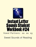 Instant Letter Sounds Student Workbook #24: Vowel Partners: ea ee ey 1523699175 Book Cover