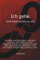 Ich gehe. Und finde zurück zu mir.: Wenn Liebe zerstört: Ein poetischer Weg aus toxischer Abhängigkeit zurück ins eigene Leben (German Edition) B0F9FVMLRG Book Cover