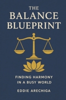 The Balance Blueprint: Finding Harmony in a busy world B0GGJ2KX2X Book Cover