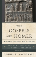 The Gospels and Homer: Imitations of Greek Epic in Mark and Luke-Acts (The New Testament and Greek Literature) 1442230525 Book Cover