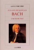 Johann Sebastian Bach und seine Zeit (Grosse Komponisten und ihre Zeit) (German Edition) 3921518857 Book Cover