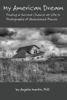 My American Dream: Finding a Second Chance at Life in Photographs of Abandoned Places 0692121005 Book Cover