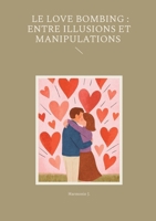 Le Love Bombing: Entre Illusions et Manipulations (French Edition) 2322578606 Book Cover
