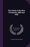 The study of the New Testament, 1883 and 1920 1347458492 Book Cover