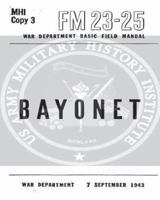 FM 23-25 Bayonet 1530671957 Book Cover