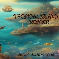 Tropical Island Heroes B0CN733Q29 Book Cover