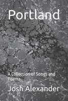 Portland: A Collection of Songs and Poems B0CGC3786V Book Cover