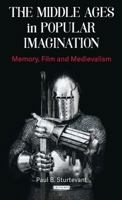 The Middle Ages in Popular Imagination: Memory, Film and Medievalism 1788311396 Book Cover