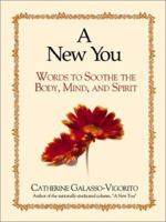 A New You: Words to Soothe the Body, Mind, and Spirit 1580627579 Book Cover