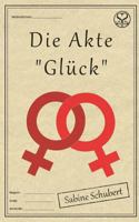 Die Akte "Glück" 3743193116 Book Cover