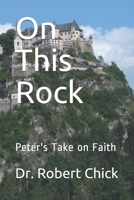 On This Rock: Peter's Take on Faith 1708427384 Book Cover