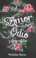 Del amor al odio: y otros relatos 1521434476 Book Cover