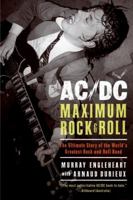 AC/DC: Maximum Rock & Roll: The Ultimate Story of the World's Greatest Rock-and-Roll Band 006176101X Book Cover