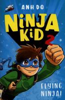 Flying Ninja! (Ninja Kid #2) 1338305808 Book Cover