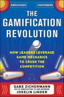 Gamification Revolution: How Leaders Leverage Game Mechanics to Crush the Competition 0071808310 Book Cover