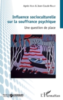 Influence socioculturelle sur la souffrance psychique: Une question de place (Psycho-Logiques) (French Edition) 2343135258 Book Cover