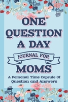 One Question A Day Journal For Moms: Q & A A Day Journal For Moms ,  question of the day for mom Journal 1660451574 Book Cover