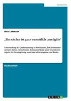 "Ein solcher ist ganz wesentlich unreligi�s: Untersuchung der Quellennutzung in Burckhardts "Zeit Konstantins und des daraus entstehenden Konstantinbildes unter besonderem Aspekt der Gesetzgebung sowi 3656270759 Book Cover