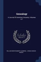 Genealogy: A Journal Of American Ancestry, Volumes 6-7 1020542276 Book Cover