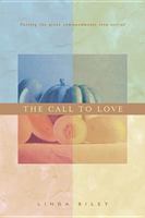 The Call to Love: Living the Great Commandments 0842337873 Book Cover