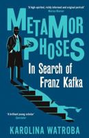 Metamorphoses: In Search of Franz Kafka 1800812752 Book Cover