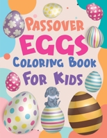 Passover Eggs Coloring Book For Kids: Funny Easter Eggs Coloring Book For Kids Boys And Girls Ages 4,5,6,7,8 | 50 Multi Eggs Images To color B091CMJ2XL Book Cover