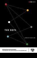 The Dots: Deconstructing Influence 1535185805 Book Cover