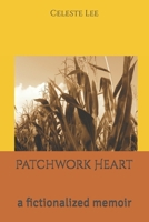 Patchwork Heart: a fictionalized memoir B0FK3K437D Book Cover