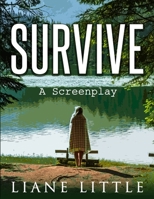 Survive: A Screenplay B099C2MKQW Book Cover