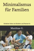 Minimalismus für Familien: Einfacher leben mit Kindern und Partner/in (German Edition) B0FH6GDJP1 Book Cover