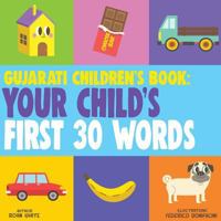 Gujarati Children's Book: Your Child's First 30 Words 1724761412 Book Cover