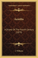 Aemilia: A Drama Of The Fourth Century 1160292426 Book Cover