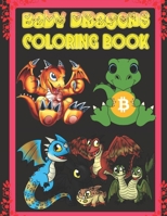 Baby Dragons Coloring Book: Baby Dragons Coloring Book for kids and adults ages 6-8-10-12 B0BF4DRBDC Book Cover