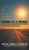 There is a Word: Encouraging Words Inspired by My Walk with God B0GT21BMXS Book Cover