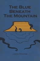 The Blue Beneath the Mountain 1733317740 Book Cover