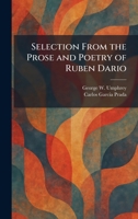 Selection From the Prose and Poetry of Ruben Dario 1025339118 Book Cover