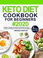 Keto Diet Cookbook For Beginners: Healthy, Simple and Delicious Recipes for Busy People on Ketogenic Diet with 3-Week Meal Plan to Burn Fat and Keep Fit 1953634753 Book Cover