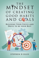 The Mindset of Creating Good Habits and Goals B0C7J9CXZM Book Cover