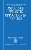 Aspects of Semantic Opposition in English (Oxford Studies in Lexicography and Lexicology) 0198242697 Book Cover