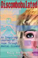 Discombobulated: An Inspiring Journey of Hope Through Mental Illness 1412082013 Book Cover