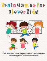Brain Games for Clever Kids: puzzle gifts for kids who are clever gifts for smart kids and best sudoku puzzle for kids beginner buy for your kids, children, grandchildren and coworker's kids 8.5 x 11  1655674293 Book Cover