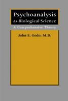 Psychoanalysis as Biological Science: A Comprehensive Theory 0801880513 Book Cover