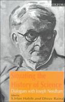 Situating the History of Science: Dialogues with Joseph Needham 0195646398 Book Cover