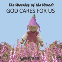 The Weenies of the Wood: God Cares for Us B08VC93MX4 Book Cover