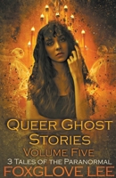 Queer Ghost Stories Volume Five B09BYN38QR Book Cover