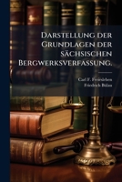 Darstellung Der Grundlagen Der Sächsischen Bergwerksverfassung... 1247898202 Book Cover