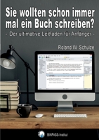 Sie wollten schon immer mal ein Buch schreiben?: Der ultimative Leitfaden für Anfänger 3756854906 Book Cover