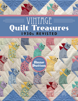 Vintage Quilt Treasures: 1930s Revisited 1604604026 Book Cover