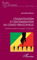 Stigmatisation et discrimination au Congo-Brazzaville: L’homme devient étranger à l’homme (Études Africaines) (French Edition) 233649387X Book Cover